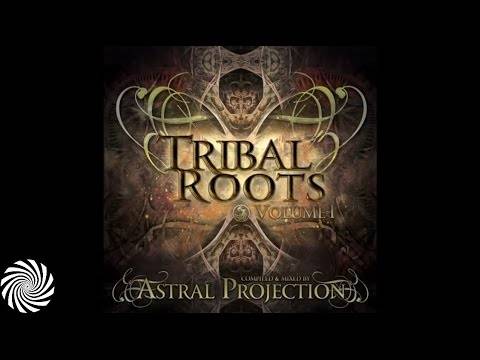 Tribal Roots Vol.1 - Mixed By Astral Projection