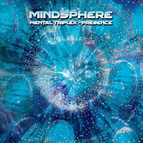 Mindsphere - Mental Triplex Presence a trip to Old-School Goa trance
